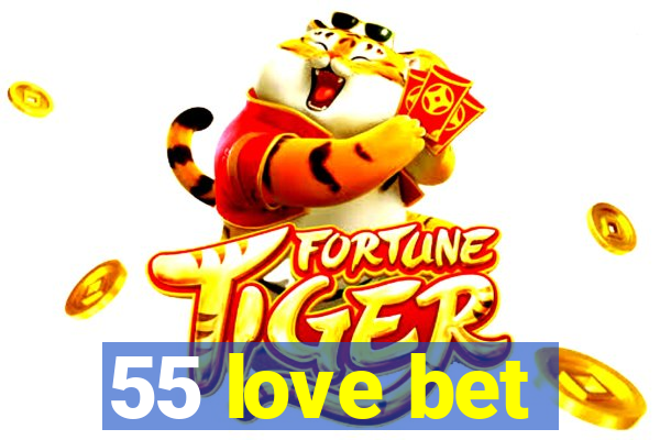 55 love bet